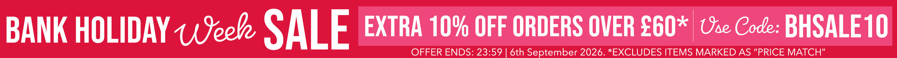 Bank Holiday Week Sale - Extra 10% Off Orders Over £60